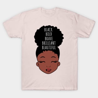 Black Bold Brave Brilliant Beautiful, African American Girl, Black Girl Magic T-Shirt